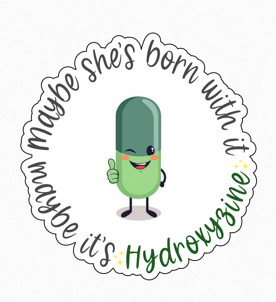 Maybe It’s Hydroxyzine die cut sticker